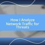 How I Analyze Network Traffic for Threats