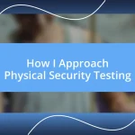 How I Approach Physical Security Testing