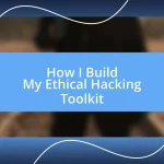 How I Build My Ethical Hacking Toolkit