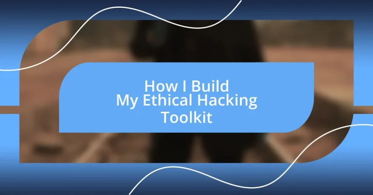 How I Build My Ethical Hacking Toolkit