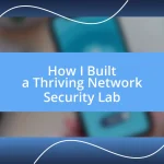 How I Built a Thriving Network Security Lab