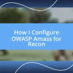 How I Configure OWASP Amass for Recon