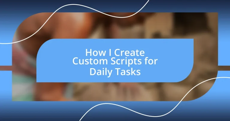 How I Create Custom Scripts for Daily Tasks