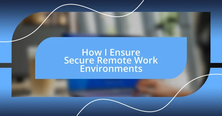 How I Ensure Secure Remote Work Environments