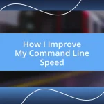 How I Improve My Command Line Speed