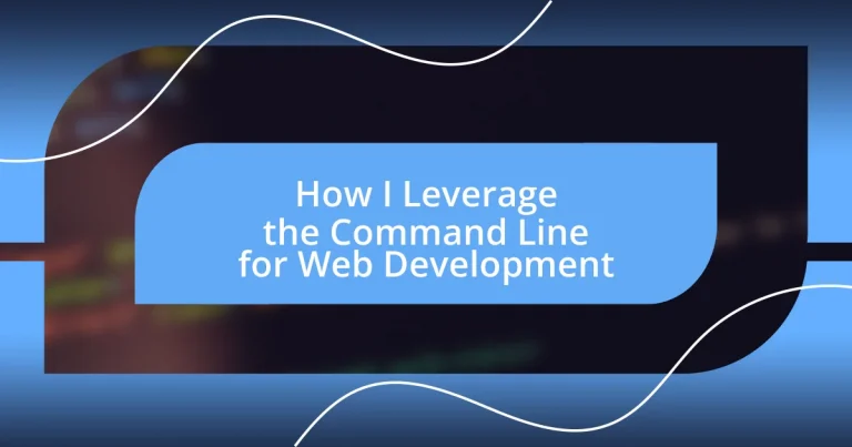 How I Leverage the Command Line for Web Development