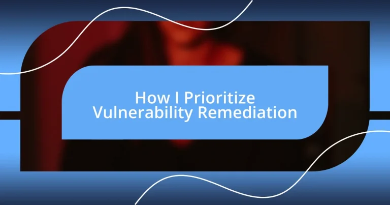 How I Prioritize Vulnerability Remediation