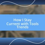 How I Stay Current with Tools Trends