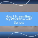 How I Streamlined My Workflow with Scripts