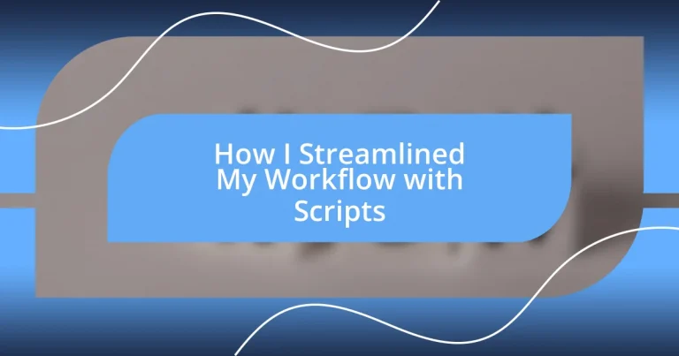 How I Streamlined My Workflow with Scripts