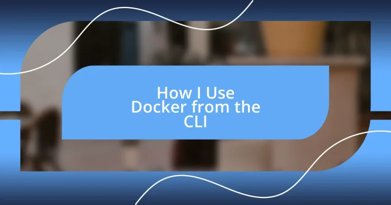 How I Use Docker from the CLI