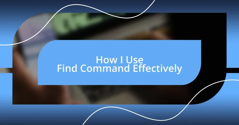 How I Use Find Command Effectively