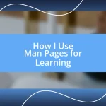 How I Use Man Pages for Learning