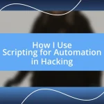 How I Use Scripting for Automation in Hacking