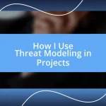 How I Use Threat Modeling in Projects