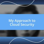 My Approach to Cloud Security