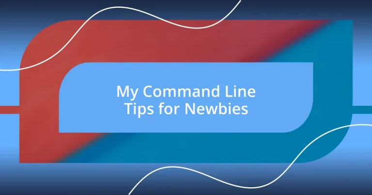 My Command Line Tips for Newbies