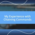 My Experience with Chaining Commands