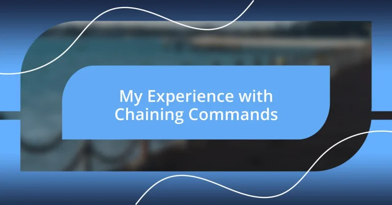 My Experience with Chaining Commands