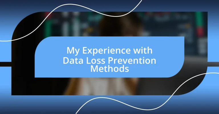 My Experience with Data Loss Prevention Methods