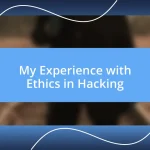 My Experience with Ethics in Hacking