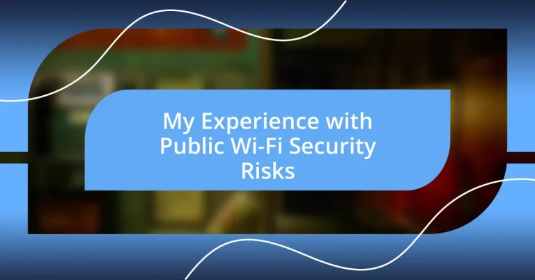 My Experience with Public Wi-Fi Security Risks