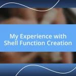 My Experience with Shell Function Creation