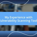 My Experience with Vulnerability Scanning Tools