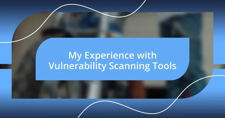 My Experience with Vulnerability Scanning Tools