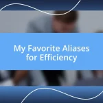 My Favorite Aliases for Efficiency