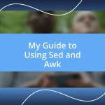 My Guide to Using Sed and Awk