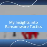 My Insights into Ransomware Tactics