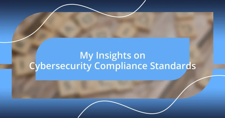 My Insights on Cybersecurity Compliance Standards