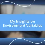 My Insights on Environment Variables