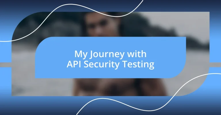 My Journey with API Security Testing