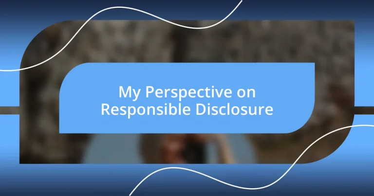 My Perspective on Responsible Disclosure