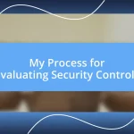 My Process for Evaluating Security Controls