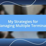 My Strategies for Managing Multiple Terminals