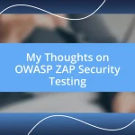 My Thoughts on OWASP ZAP Security Testing