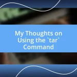 My Thoughts on Using the `tar` Command