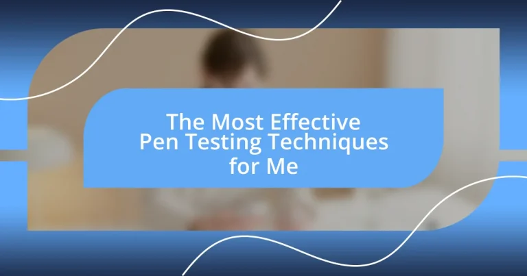 The Most Effective Pen Testing Techniques for Me