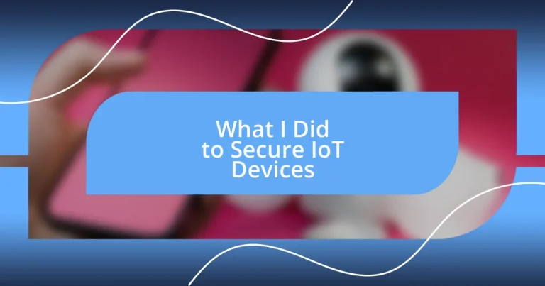 What I Did to Secure IoT Devices