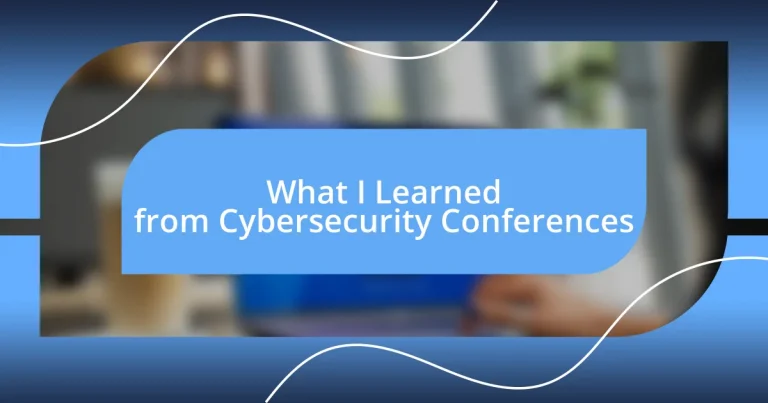 What I Learned from Cybersecurity Conferences