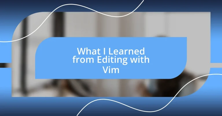 What I Learned from Editing with Vim