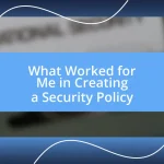 What Worked for Me in Creating a Security Policy