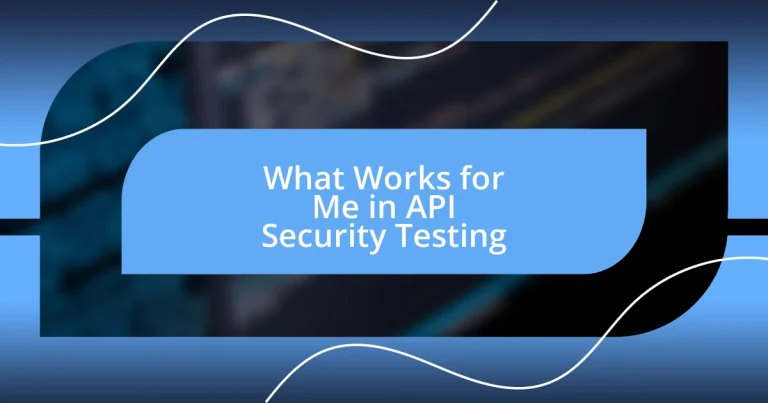 What Works for Me in API Security Testing