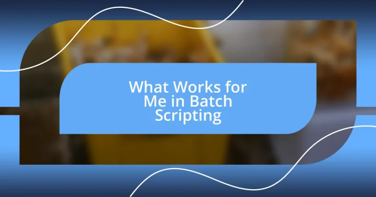 What Works for Me in Batch Scripting