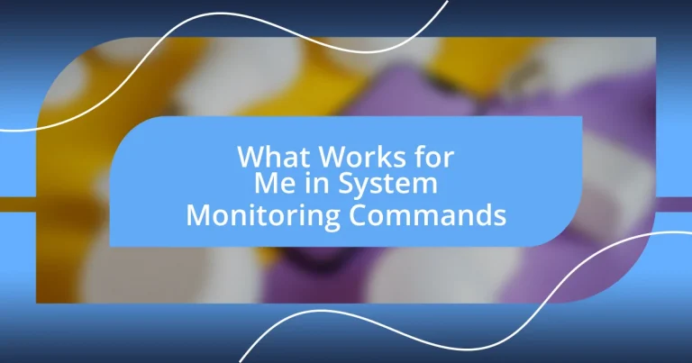 What Works for Me in System Monitoring Commands