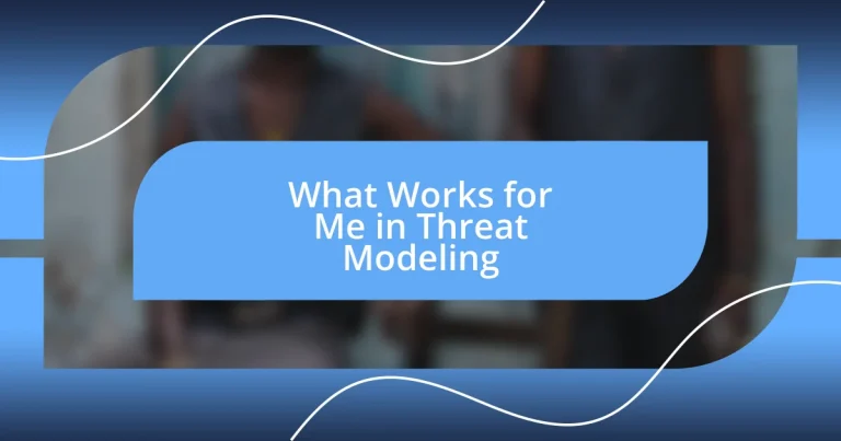 What Works for Me in Threat Modeling