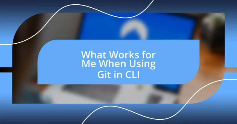 What Works for Me When Using Git in CLI